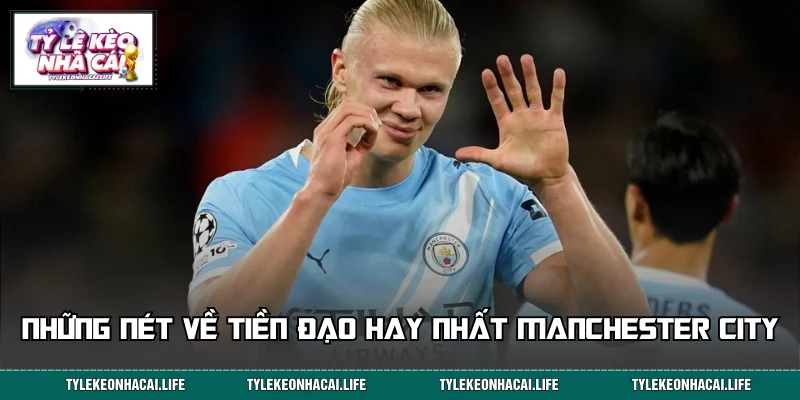 Những nét chính về tiền đạo hay nhất Manchester City