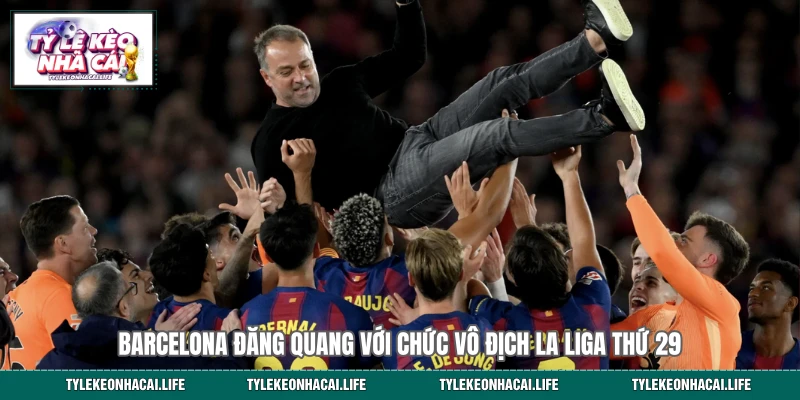 Barcelona đăng quang với chức vô địch La Liga thứ 29