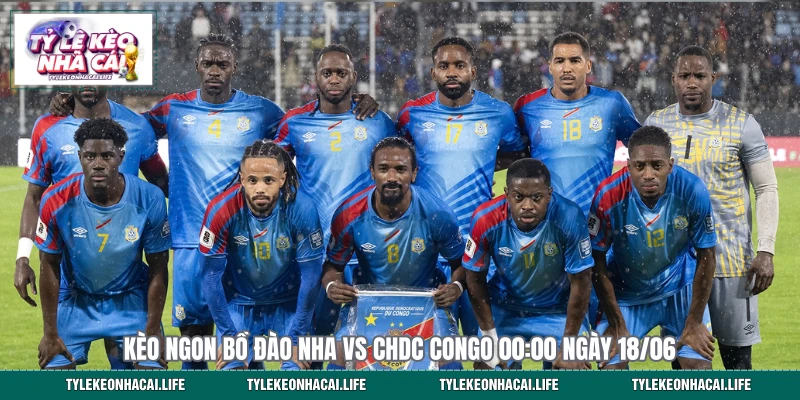 Kèo Ngon Bồ Đào Nha Vs CHDC Congo 00:00 Ngày 18/06