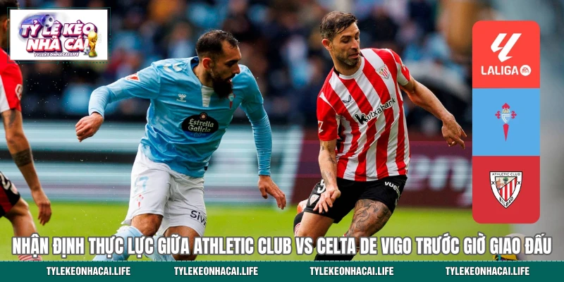 Đánh giá chung về lịch sử đối đầu của Athletic Club vs Celta de Vigo