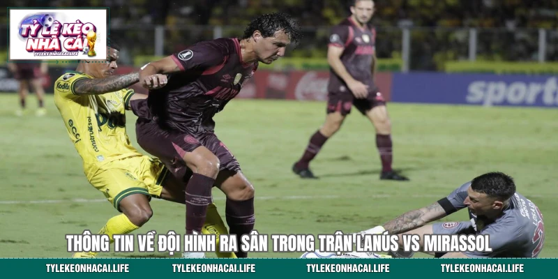 Thông tin về đội hình ra sân trong trận Lanús vs Mirassol