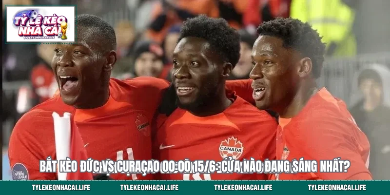 Bắt Kèo Đức Vs Curaçao 00:00 15/6: Cửa Nào Đang Sáng Nhất?