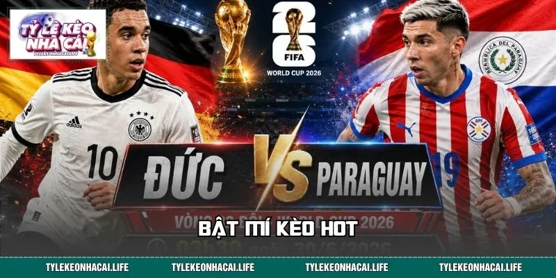 Bật mí kèo Hot trong trận Đức vs Paraguay