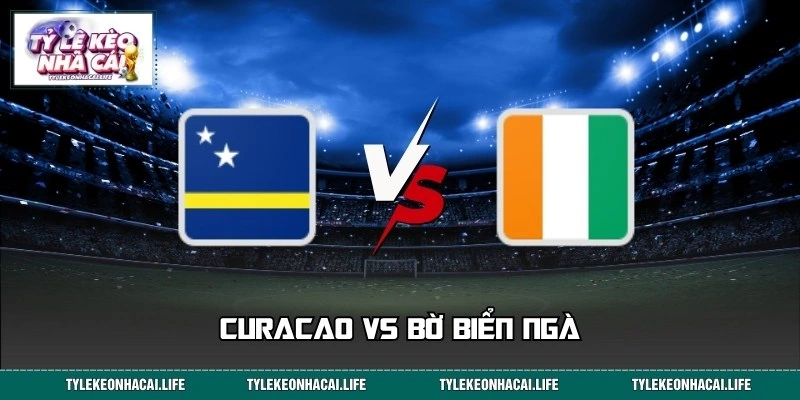 Nhận Định Curacao Vs Bờ Biển Ngà 03:00 26/06 World Cup 2026
