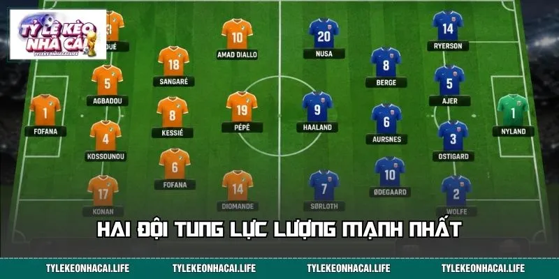 Hai đội tung lực lượng mạnh nhất cho trận cầu sinh tử