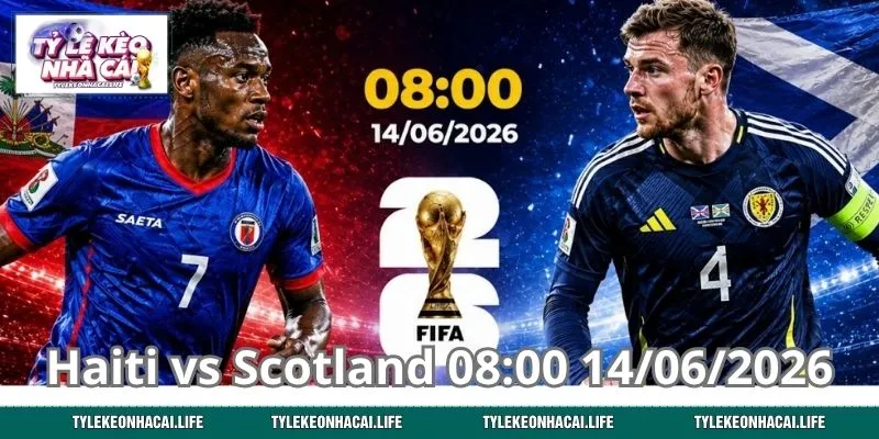 Haiti vs Scotland 08:00 14/06/2026 - Ai Sẽ Chiếm Ưu Thế?