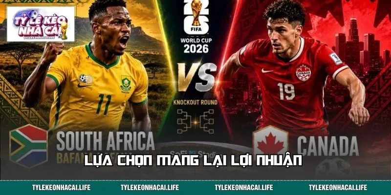 Lựa chọn mang lại lợi nhuận trong trận Nam Phi vs Canada