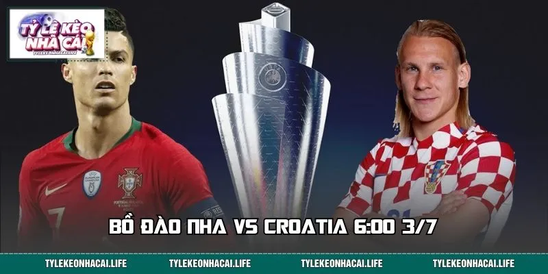 Nhận Định Trận Bồ Đào Nha vs Croatia 6:00 3/7: Kèo Nào Sáng Cửa?