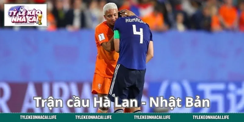 Trận cầu Hà Lan - Nhật Bản được người hâm mộ mong chờ