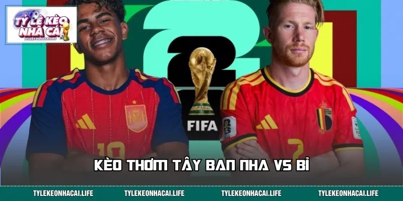 Kèo thơm Tây Ban Nha vs Bỉ trước đại chiến tứ kết