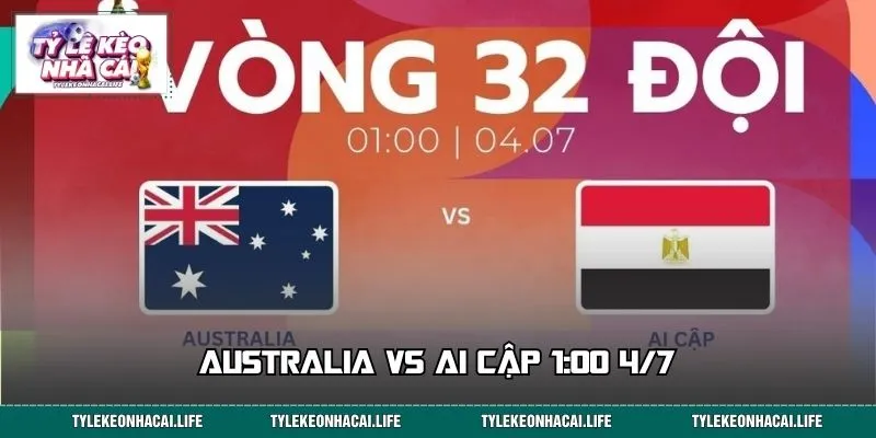 Australia Vs Ai Cập 1:00 4/7 – Soi Kèo Trận Cầu Then Chốt