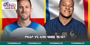 Pháp Vs Anh 4h00 19/07: Tam Sư Hay Gà Trống Ngẩng Cao Đầu?