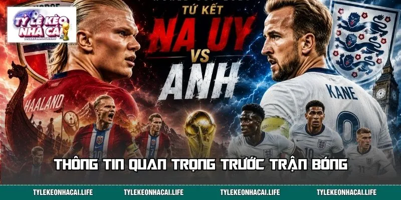 Thông tin quan trọng trước trận bóng